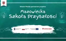 Galeria aktualności Miasto Płońsk partnerem projektu Mazowiecka Szkoła Przyszłości 4