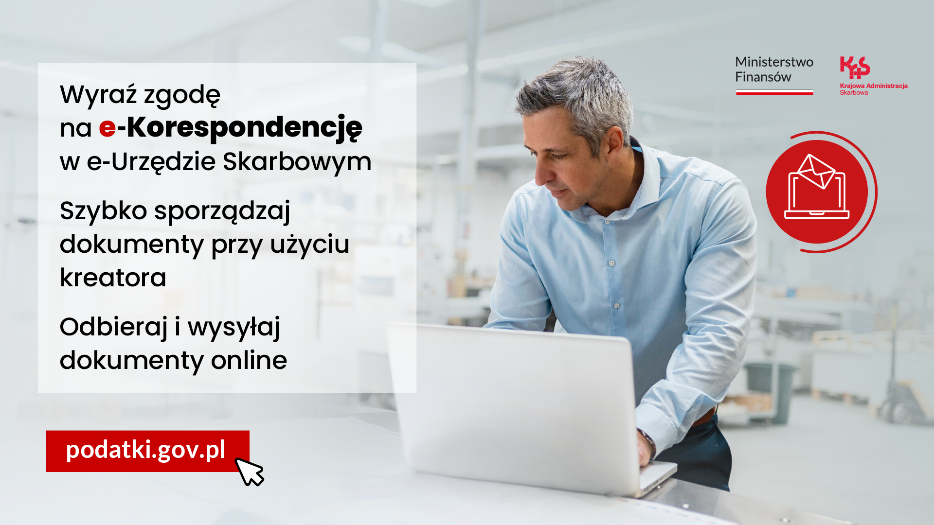 Wyraź zgodę na&nbsp;e-Korespondencje w&nbsp;e-Urzędzie Skarbowym. Szybko sporządzaj dokumenty przy użyciu kreatora. Odbieraj i&nbsp;wysyłaj dokumenty online.