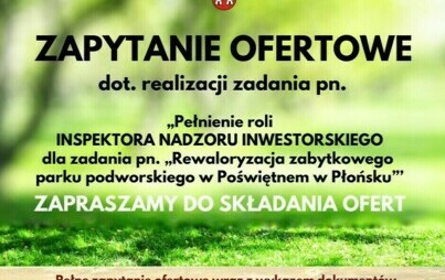 Zdjęcie do ZAPYTANIE OFERTOWE dot. realizacji zadania pn. &bdquo;Pełnienie roli inspektora nadzoru dla zadania pn. &bdquo;Rewaloryzacja zabytkowego parku podworskiego w Poświętnem w Płońsku