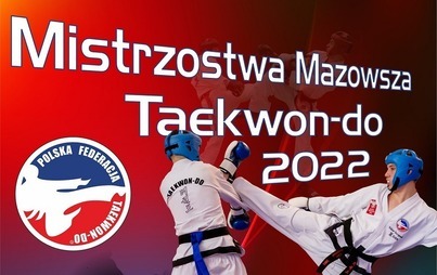 Zdjęcie do Mistrzostwa Mazowsza Teakwon-do 2022