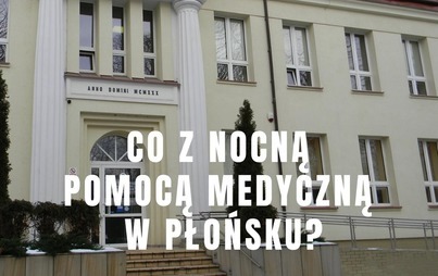 Zdjęcie do Co z nocną pomocą medyczną w Płońsku?