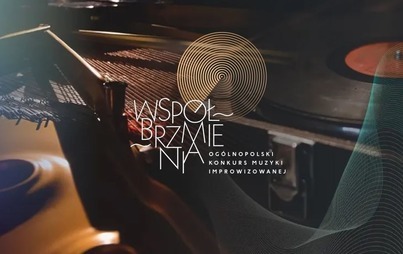 Zdjęcie do Wsp&oacute;łbrzmienia &ndash; Og&oacute;lnopolski Konkurs Muzyki Improwizowanej