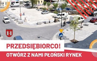 Zdjęcie do Przedsiębiorco!&nbsp;Otw&oacute;rz z nami płoński Rynek