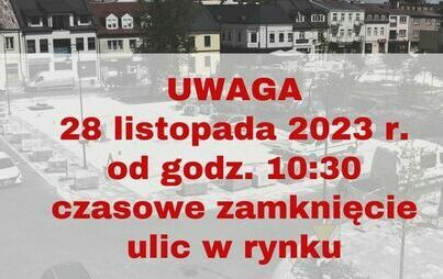 Zdjęcie do UWAGA&nbsp;- czasowe zamknięcie ulic w rynku od godz. 10:30