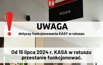 Zdjęcie do UWAGA&nbsp; - dotyczy KASY w ratuszu