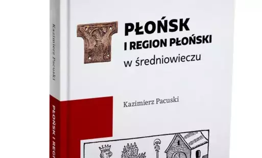 Zdjęcie do  &bdquo;Płońsk i region płoński w średniowieczu&rdquo; &ndash; publikacja dostępna w Pracowni Dokumentacji Dziej&oacute;w Miasta Płońska im. Mirosławy Krysiak