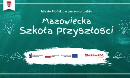 Zdjęcie do Miasto Płońsk partnerem projektu Mazowiecka Szkoła Przyszłości