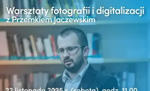 Zdjęcie do Warsztaty Fotograficzne i Digitalizacyjne w Domu Pamięci