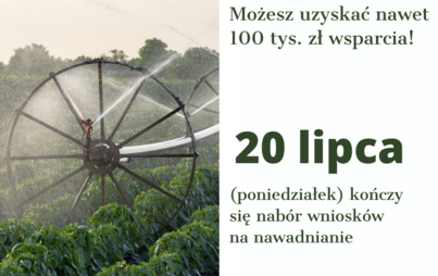 Zdjęcie do Kończy się nab&oacute;r wniosk&oacute;w o wsparcie w nawadnianie gospodarstw